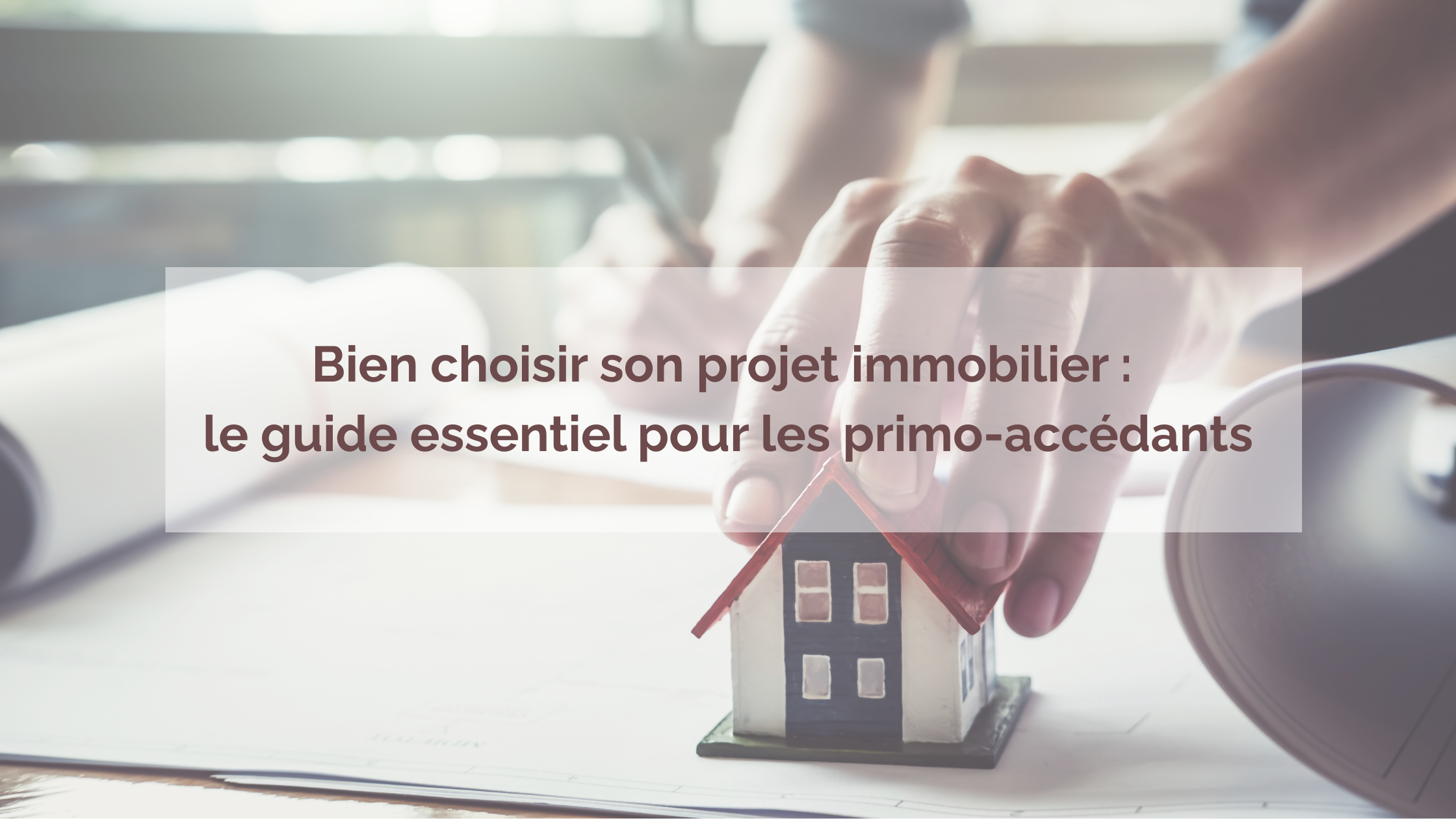 Image Bien choisir son projet immobilier : le guide essentiel pour les primo-accédants